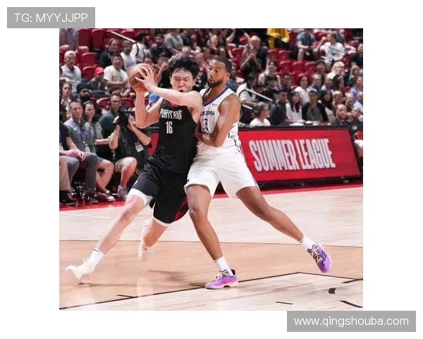杨瀚森在NBA夏季联赛表现亮眼 砍下生涯新高得分助力球队获胜